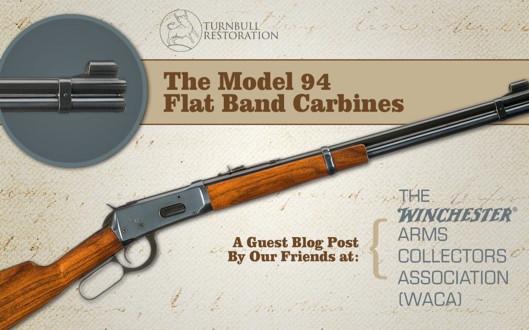Winchester Model 94 Flat Band Carbines – A Winchester Arms Collectors Association Guest Post